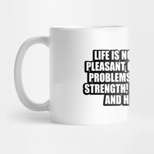 Life is not a series of pleasant choices, but of problems that call for strength, determination, and hard work Mug